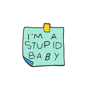 Kép 1/5 - 'I'm a stupid baby' (hülye kislány vagyok) kitűző