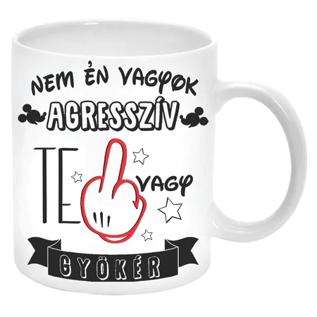 Nem-én-vagyok-agresszív-te-vagy-gyökér-bögre-feliratozható-